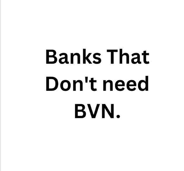 6 Banks That Don’t need BVN – Open account today without BVN